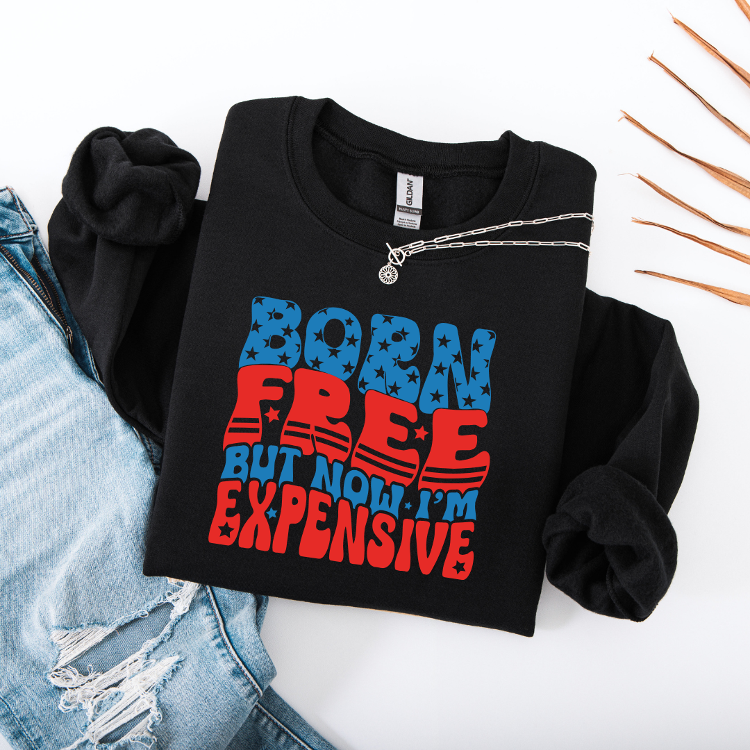 Born Free But Now I'm Expensive- Black