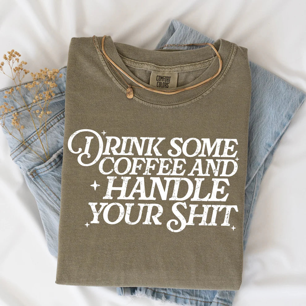 Drink Some Coffee and Handle Your Shit